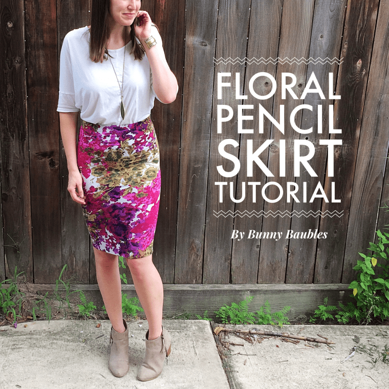 Transitional Floral Pencil Skirt Tutorial by Bunny Baubles